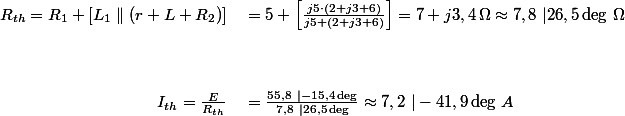
 \\ \begin{array}{rl}
 \\ R_{th} = R_1 + [L_1 \parallel (r + L + R_2)] &{}= 5 + \left[ \frac{j5 \cdot (2 + j3 + 6)}{j5 + (2 + j3 + 6)}\right] = 7 + j3,4\,\Omega \approx 7,8\ |26,5\deg\, \Omega\\
 \\ \\
 \\ I_{th} = \frac{E}{R_{th}} &{}= \frac{55,8\ |-15,4\deg}{7,8\ | 26,5\deg} \approx 7,2\ | -41,9\deg\, A
 \\ \end{array}
 \\ 